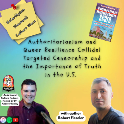 Authoritarianism and Queer Resilience Collide! Targeted Censorship and the Importance of Truth in the U.S. (with Robert Fieseler author of American Scare)