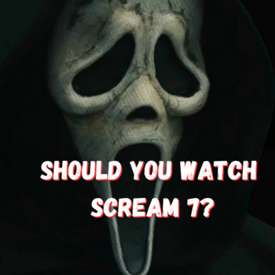 Should You Watch Scream 7? (Part 2) 