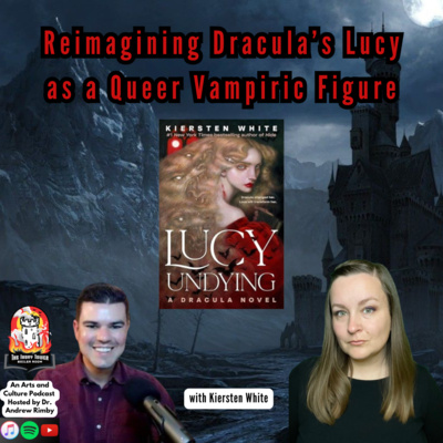 Reimagining Dracula’s Lucy as a Queer Vampiric Figure! (with Kiersten White)