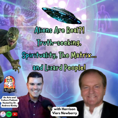 Aliens Are Real?! Truth-seeking, Spirituality, The Matrix... and Lizard People! (with Harrison Viers Newberry)