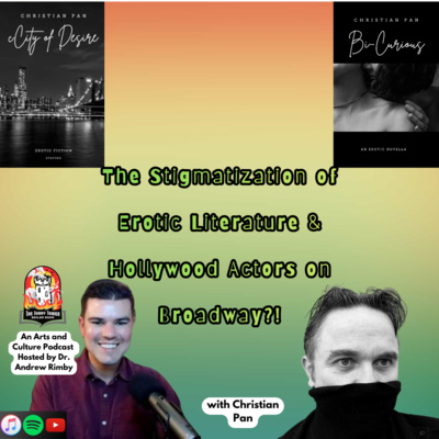The Stigmatization of Erotic Literature & Hollywood Actors on Broadway?! ( w/ Christian Pan)