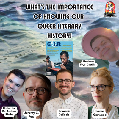 What's the Importance of Knowing Our Queer Literary History? (w/ The Gay & Lesbian Review)