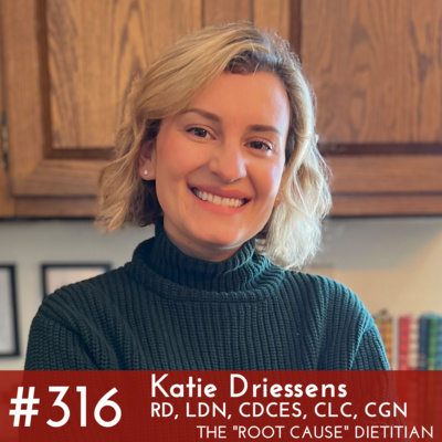 #316 - Katie Driessens RD, LDN, CDCES, CLC, CGN