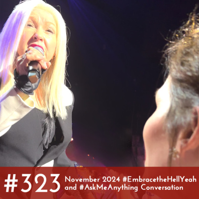 #323 - November 2024 #EmbracetheHellYeah and #AskMeAnything Conversation