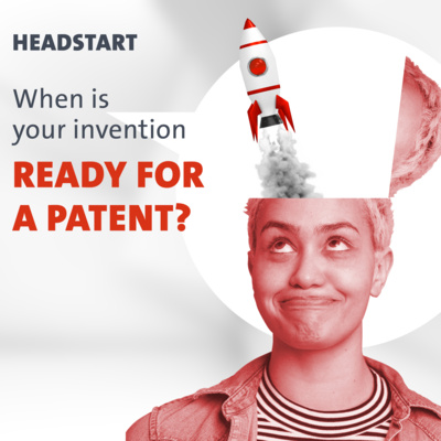 HEADSTART: When is your invention ready for a patent?