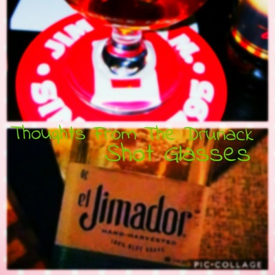 Thoughts From The Drunack - Shot Glasses