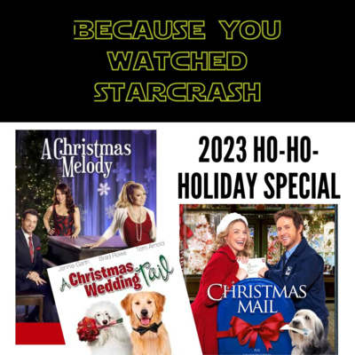 Because You Watched Starcrash - Ho-Ho-Holiday Special 2023 Hallmark Movies!