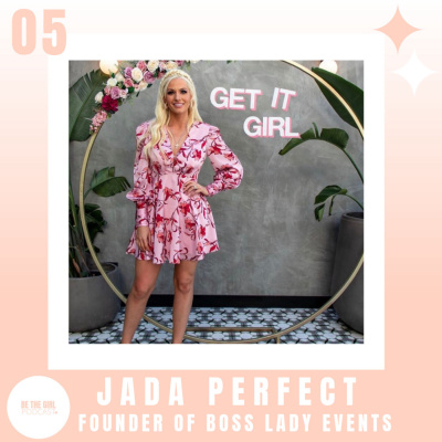 Episode 5 with Jada Perfect, founder of Boss Lady Events