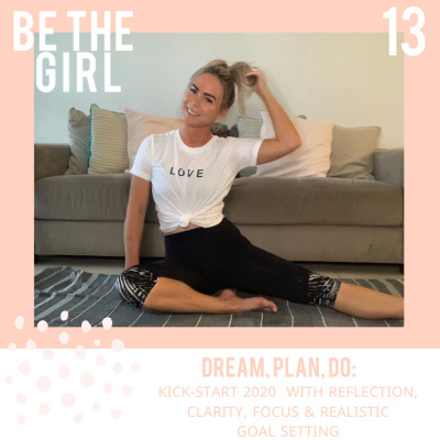 Episode 13 Dream, Plan, Do - kick-start 2020 with reflection, clarity, focus & realistic goal setting