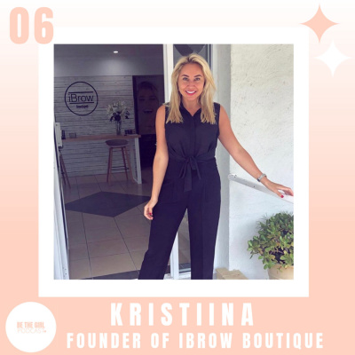 Episode 6 with Kristiina Voyce, founder of iBrow Boutique