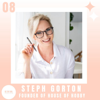 Episode 8 with Steph Gorton, founder of House of Hobby