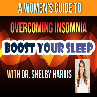 A Woman's Guide to Overcoming Insomnia, from New Moms to Seniors, EXPERT ADVISE Dr. Shelby Harris