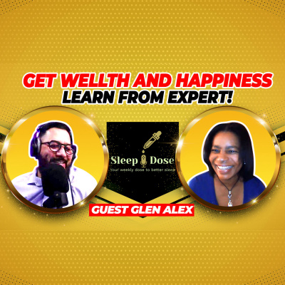 Health And Wellness: Living In Total Health - Glen Alex | The Glen Alex podcast | The Sleep Guy