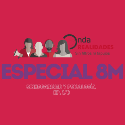 OndaRealidades - NI UNA MÁS SIN HOGAR | Sinhogarismo y Psicología Ep. 1/6