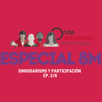 OndaRealidades - NI UNA MÁS SIN HOGAR | Sinhogarismo y Participación Ep. 2/6
