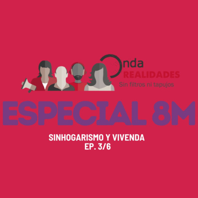 OndaRealidades - NI UNA MÁS SIN HOGAR | Sinhogarismo y vivienda Ep. 3/6