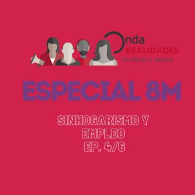 OndaRealidades - NI UNA MÁS SIN HOGAR | Sinhogarismo y empleo Ep. 4/6