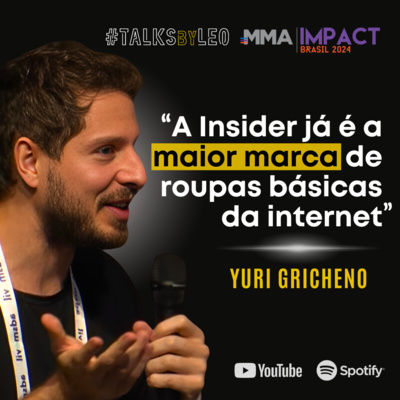 #139: YURI GRICHENO: Como a Insider se Tornou a Maior Marca de Roupas