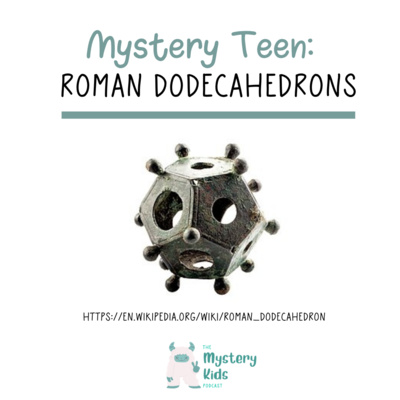 Teen: The Roman Dodecahedron Mystery