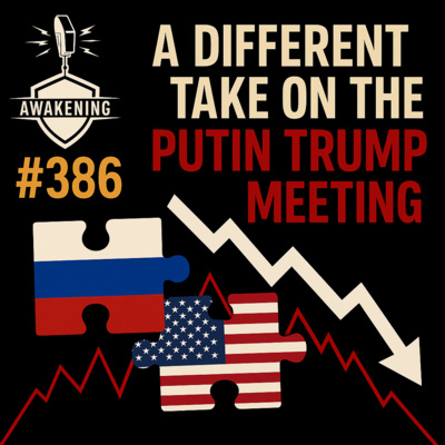 #387 A Different Take on the Putin Trump Meeting
