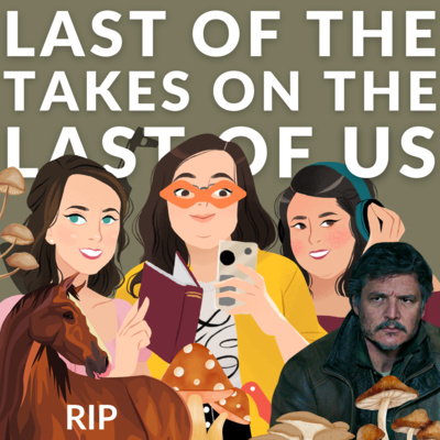 Episode 90: Last of the Takes on The Last of Us