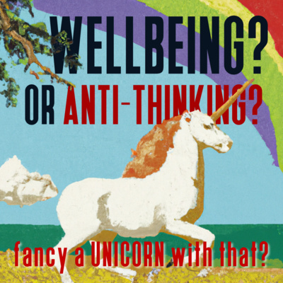 Promoting Wellbeing or Anti-thinking?