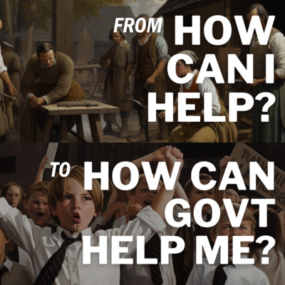 How did we get from "How Can I Help" to "How Can Govt Help Me?