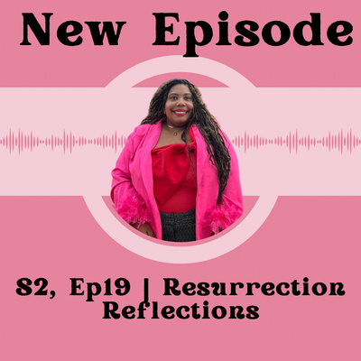 Ep 319| Resurrection Reflections