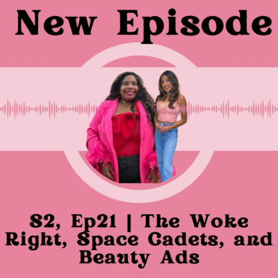 Ep 321 | The Woke Right, Space Cadets, and Beauty Brands
