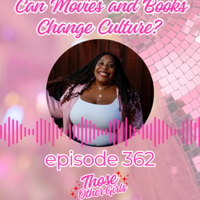 Ep 362 | Can Movies and Books Change Culture?