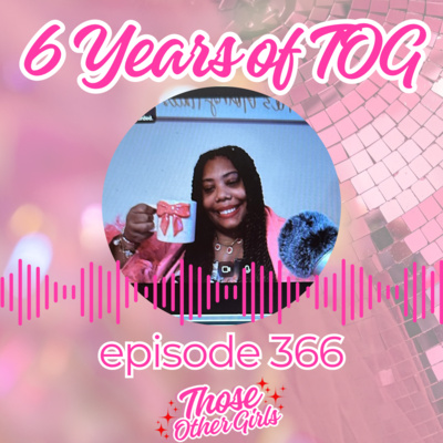 Ep 366 | 6 Years of TOG