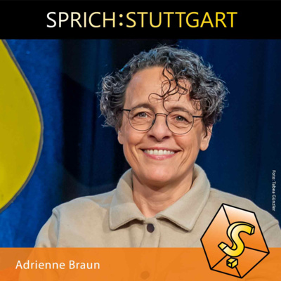 Folge 145: Adrienne Braun zu Gast bei SPRICH:STUTTGART