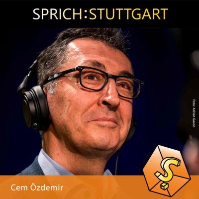 Folge 142: Cem Özdemir zu Gast bei SPRICH:STUTTGART