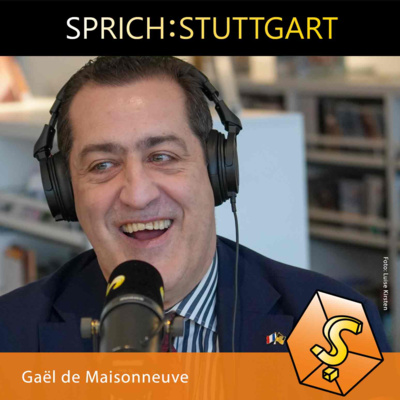 Folge 146: Gaël de Maisonneuve zu Gast bei SPRICH:STUTTGART