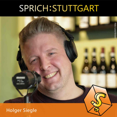 Folge 147: Holger Siegle zu Gast bei SPRICH:STUTTGART