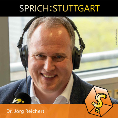 Folge 152: Dr. Jörg Reichert zu Gast bei SPRICH:STUTTGART