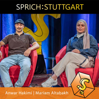 Folge 156: Anwar Hakimi und Mariam Altabakh zu Gast bei SPRICH:STUTTGART
