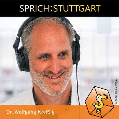 Folge 155: Dr. Wolfgang Kreißig zu Gast bei SPRICH:STUTTGART 
