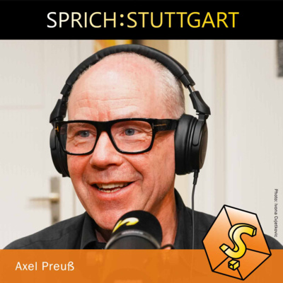 Folge 157: Axel Preuß zu Gast bei SPRICHSTUTTGART