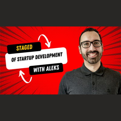 The various stages of developing a startup. Fast Friday episode with Aleks Vladimirov