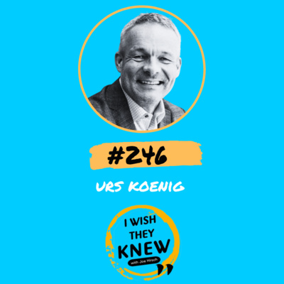 (Ep. 246) Urs Koenig: Radical humility