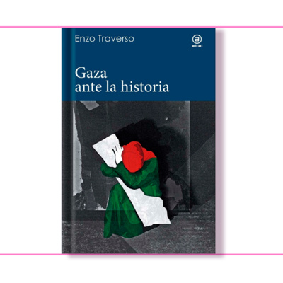 #19 | Gaza ante la historia - Enzo Traverso