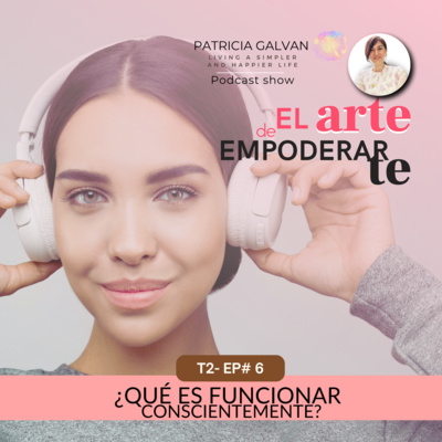 T2 Ep6 -Funcionar conscientemente