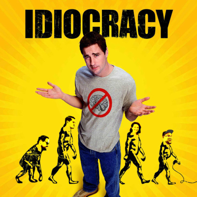 Idiocracy Idiocracy