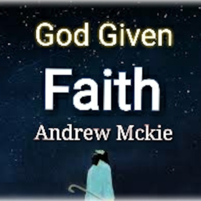 God Given Faith - Andrew Mckie