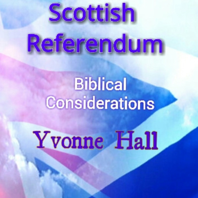 The Scottish Referendum - Biblical Considerations with Yvonne Hall