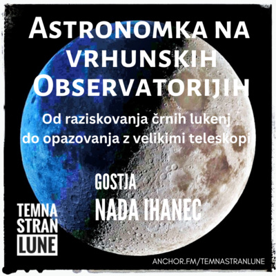 52 - Astronomka na vrhunskih observatorijih (gostja Nada Ihanec)