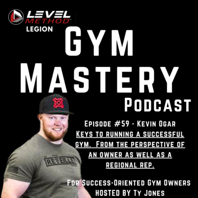 Key strategies to building a successful gym w/Kevin Ogar - Ep #59