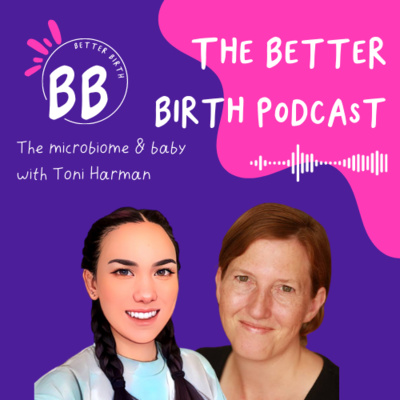 S7 Ep 16 - The importance of the microbiome and birth with Toni Harman