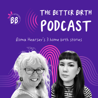 S11 Ep 6 - Roma Hearsey’s 3 home birth stories